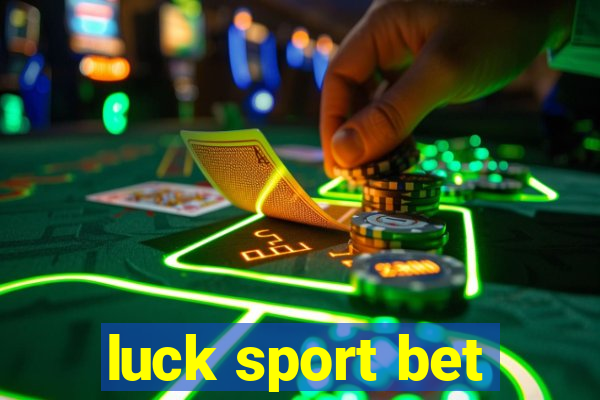 luck sport bet